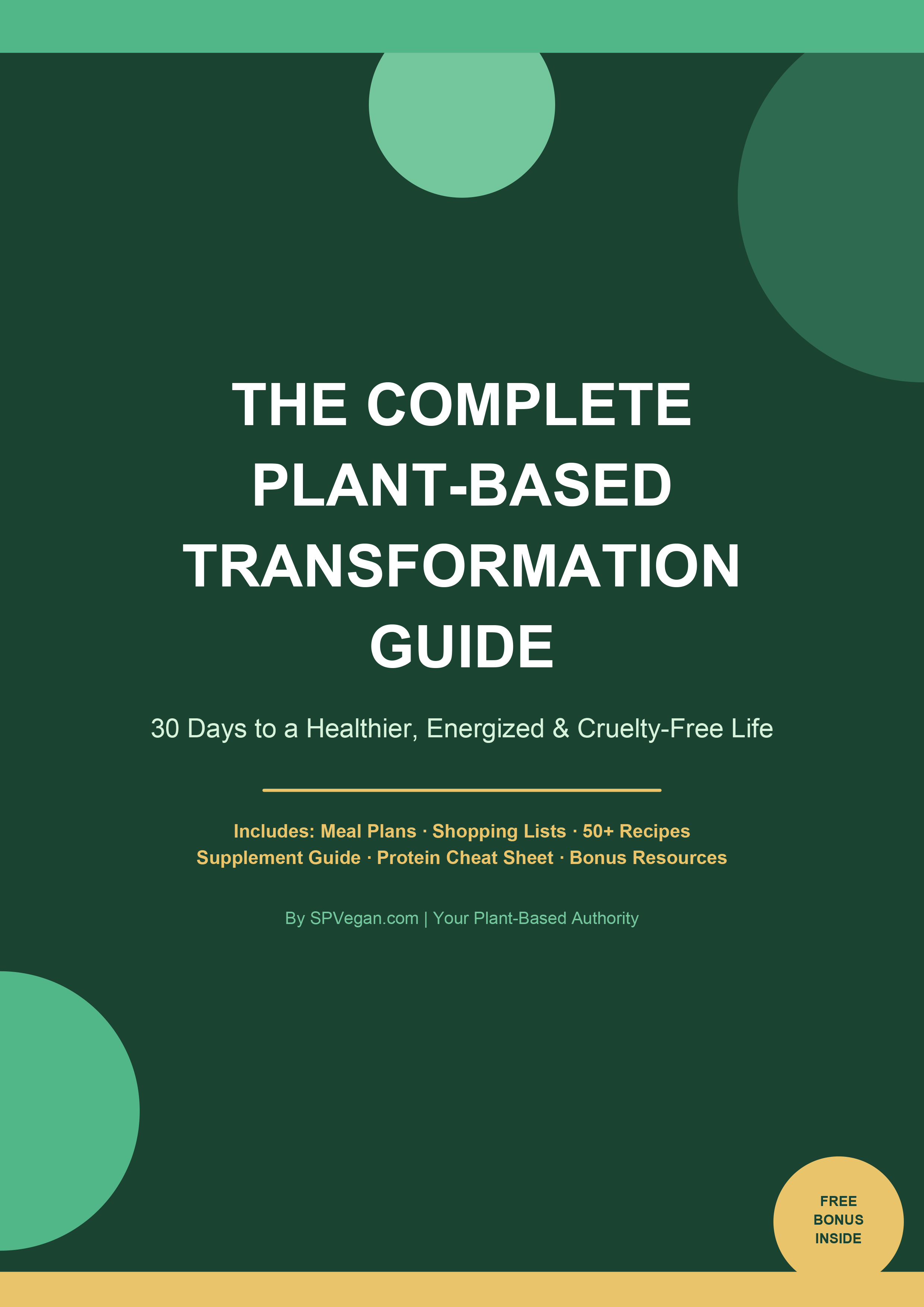 THE COMPLETE PLANT-BASED TRANSFORMATION GUIDE 30 Days to a Healthier, Energized & Cruelty-Free Life