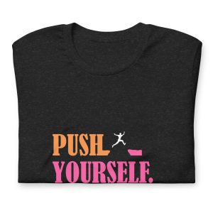 Push Yourself,Unisex t-shirt